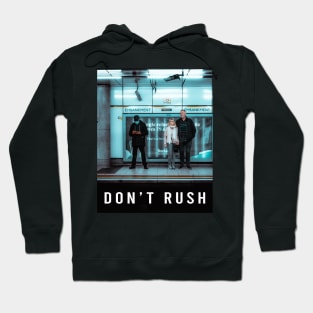 Don't Rush, But Don't Slow Down Hoodie